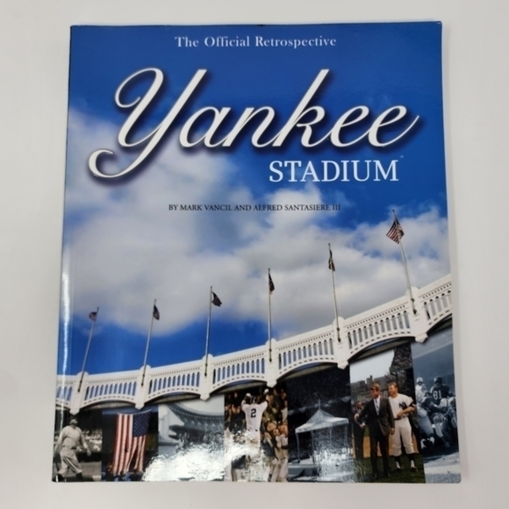 Yankee Stadium The Official Retrospective, by M Vancil and‎ A Santasiere, 2008